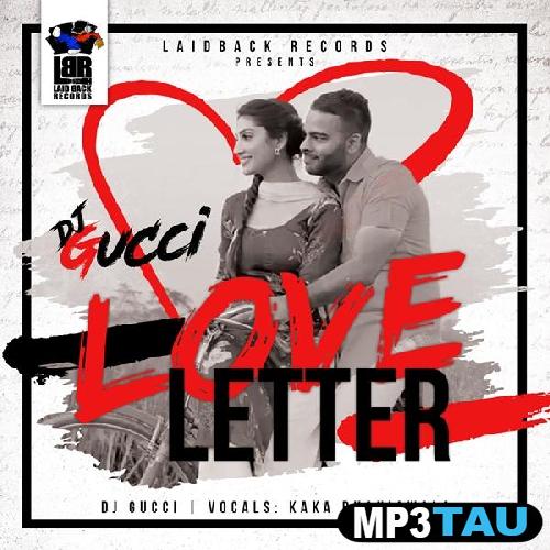 Love-Letter-Ft-DJ-Gucci Kaka Bhainiawala mp3 song lyrics